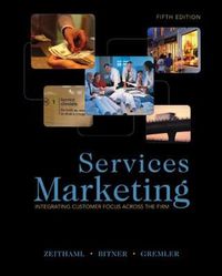Services Marketing; Valarie Zeithaml, Bitner Mary Jo, Dwayne Gremler; 2008