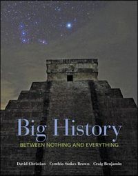 Big History: Between Nothing and Everything; David Christian; 2013