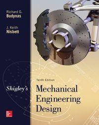 Shigley's Mechanical Engineering Design; Keith J. Nisbett; 2014