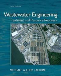 Wastewater Engineering: Treatment and Resource Recovery; Inc Metcalf & Eddy N, A; 2013