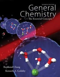 General Chemistry: The Essential Concepts; Raymond Chang; 2013