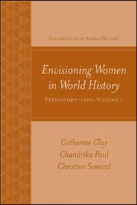 Envisioning Women in World History: Prehistory to 1500; Catherine Clay; 2008