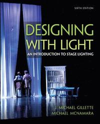 Designing with Light; J. Michael Gillette, Michael Mcnamara; 2013