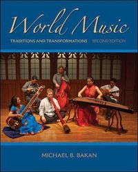 World Music: Traditions and Transformations; Michael Bakan; 2011