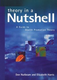 Theory in a nutshell : a guide to health promotion theory; Don Nutbeam; 1999