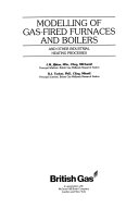 Modelling of Gas-fired Furnaces and Boilers and Other Industrial Heating ProcessesBritish Gas technical monographs; Jeffrey Michael Rhine, Robert James Tucker; 1991