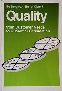 Quality from customer needs to customer satisfaction; Bo Bergman; 1994