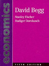 Economics; STANLEY FISCHER, RUDIGER DORNBUSCH, David K. H. Begg; 1997