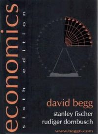 Economics; David K. H. Begg, Stanley Fischer, Rudiger Dornbusch; 2000
