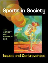 Sports in Society: Issues and Controversies; Jay Coakley; 2009