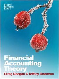 Financial Accounting Theory: European Edition; Craig Deegan, Jeffrey Unerman; 2011