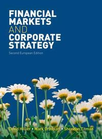 Financial Markets and Corporate Strategy: European Edition; David Hillier; 2011