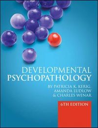 Developmental Psychopathology: From Infancy through Adolescence; Charles Wenar, Patricia Kerig, ; 2012