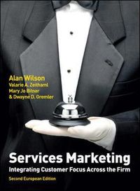 Services Marketing: Integrating Customer Focus Across the Firm; Alan Wilson; 2012