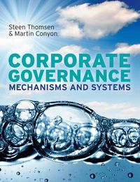 Corporate Governance: Mechanisms and Systems; Steen Thomsen; 2012