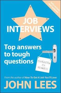 Job Interviews: Top Answers to Tough Questions; John Lees; 2012