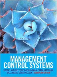 EBOOK: Management Control Systems: European EditionUK Higher Education  Business Accounting; Robert Anthony, Vijay Govindarajan, Frank Hartmann, Kalle Kraus, Göran Nilsson; 2013