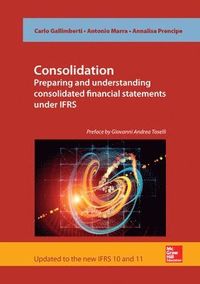 Consolidation. Preparing and Understanding Consolidated Financial Statements under IFRS; Carlo Gallimberti; 2013