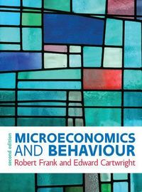 Microeconomics and Behaviour; Robert Frank & Edward Cartwright; 2016