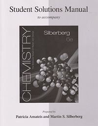 Student Solutions Manual for Silberberg Chemistry: The Molecular Nature of Matter and Change; Martin Silberberg; 2011