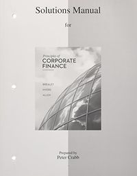 Solutions Manual to accompany Principles of Corporate Finance; Richard A Brealey; 2013
