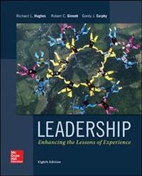 Leadership: Enhancing the Lessons of Experience; Richard Hughes, Robert Ginnett, Gordon Curphy; 2014