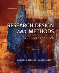 Research Design and Methods: A Process Approach; Kenneth Bordens; 2013