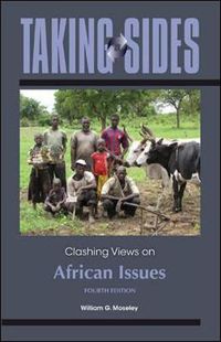 Taking Sides: Clashing Views on African Issues; William G Moseley; 2011
