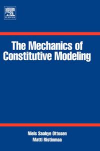 The Mechanics of Constitutive Modeling; Niels Saabye Ottosen; 2005