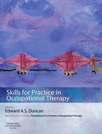 Skills for Practice in Occupational Therapy; Edward A. S. Duncan; 2008