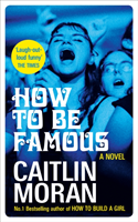 How to be Famous; Caitlin Moran; 2018