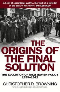 The Origins of the Final Solution; Christopher Browning; 2005
