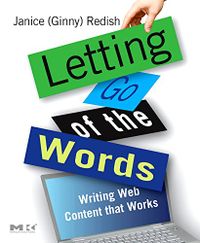 Letting go of the words : writing Web content that works; Janice Redish; 2007