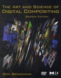 The Art and Science of Digital Compositing : Techniques for Visual Effects, Animation and Motion Graphics; Ron Brinkmann; 2008