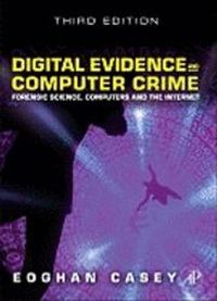 Digital Evidence And Computer Crime; Eoghan Casey; 2011