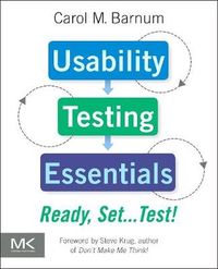 Usability Testing Essentials; Carol M. Barnum; 2010