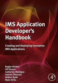IMS Application Developer's Handbook: Creating and Deploying Innovative IMS Applications; Rogier Noldus, Ulf Olsson, Catherine Mulligan, Ioannis Fikouras, Anders Ryde, Mats Stille; 2011