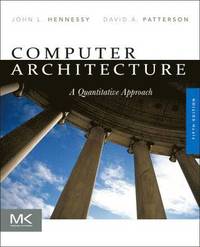 Computer Architecture: A Quantitative Approach; John L Hennessy, David A Patterson; 2011