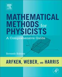 Mathematical Methods for Physicists; George B. Arfken, Hans J. Weber, Frank E. Harris; 2012