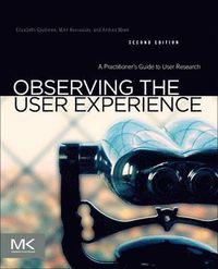Observing the User Experience; Elizabeth Goodman, Mike Kuniavsky; 2012