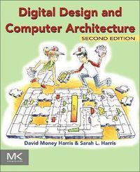 Digital Design and Computer Architecture; David Harris, Sarah Harris; 2012