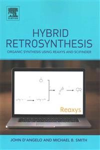 Hybrid Retrosynthesis; Michael B. Smith, John D'Angelo; 2015