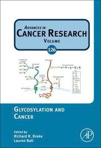 Glycosylation and Cancer; Richard R. Drake, Lauren E. Ball; 2015