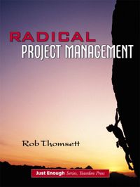 Radical Project Management; Rob Thomsett; 2002