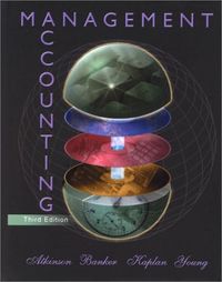 Management Accounting; Anthony A. Atkinson, Rajiv D. Banker, Robert S. Kaplan, S. Mark Young; 2000