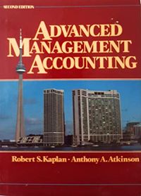 Advanced Management Accounting; Robert S. Kaplan; 2017