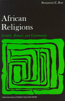 African Religions: Symbol, Ritual, and Community; Benjamin C. Ray; 1976