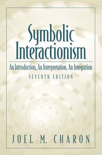Symbolic Interactionism; Joel M. Charon; 2000
