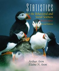 Statistics for the Behavioral and Social Sciences; Arthur Aron, Elaine N. Aron; 2001