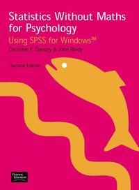 Statistics without Maths for Psychology; Christine Dancey, John Reidy; 2001